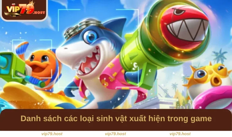 Danh sách các loại sinh vật xuất hiện trong game