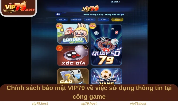 Chính sách bảo mật VIP79 về việc sử dụng thông tin tại cổng game