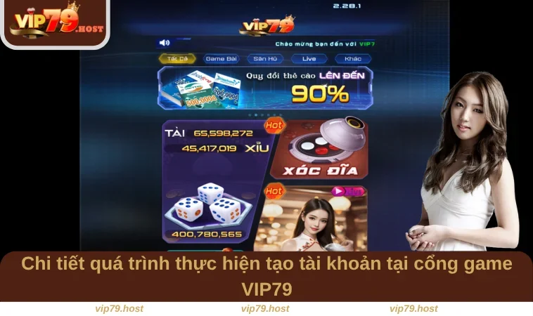 Chi tiết quá trình thực hiện tạo tài khoản tại cổng game VIP79