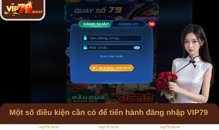 Một số điều kiện cần có để tiến hành đăng nhập VIP79 
