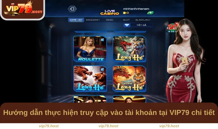 Hướng dẫn thực hiện truy cập vào tài khoản tại VIP79 chi tiết