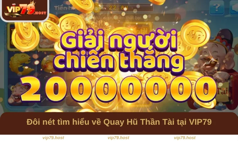 Đôi nét tìm hiểu về Quay Hũ Thần Tài tại VIP79