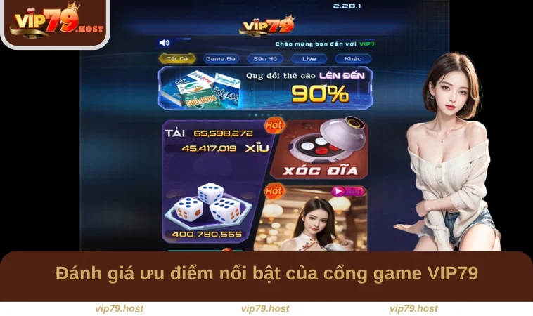 Vip79 5 Đánh giá ưu điểm nổi bật của cổng game VIP79