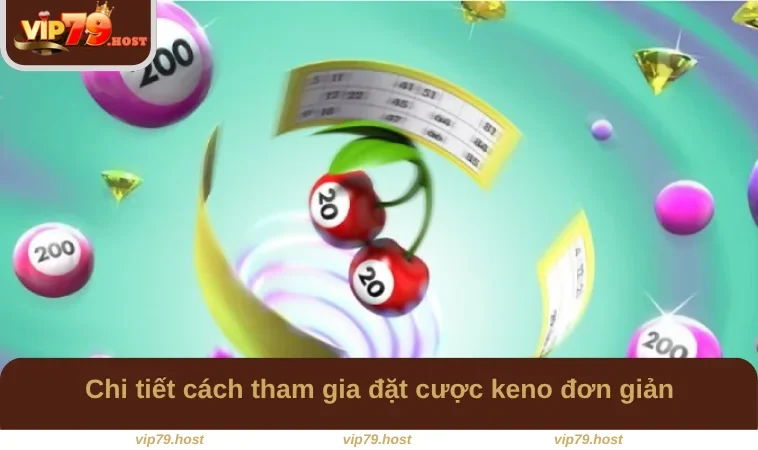Chi tiết cách tham gia đặt cược keno đơn giản